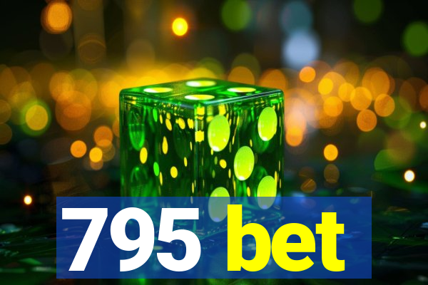 795 bet